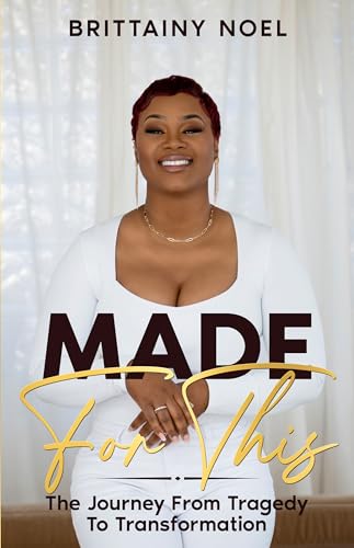 Made For This: The Journey From Tragedy To Transformation (Kindle Edition)