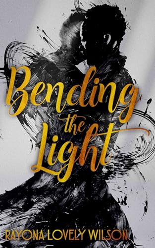 Bending The Light (Kindle Edition)