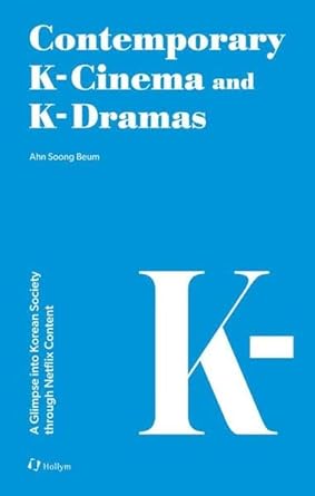 Contemporary K-Cinema and K-Dramas: A Glimpse into Korean Society through Netflix Content