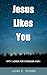 Jesus Likes You: Fifty Word...