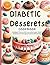 Diabetic Dessert Cookbook: ...