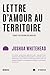 Lettre d'amour au territoire (French Edition)