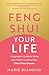 Feng Shui Your Life - A Beg...