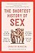 The Shortest History of Sex
