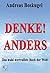 Denke! anders: Das wohl wer...