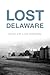 Lost Delaware by Rachel Kipp