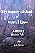 My Immortal Soul & Mortal L...