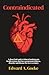 Contraindicated: A Closer Look and Revision of Mainstream Health Axioms That Have Perpetuated Illness, Disorder, and Disease For Over a Century