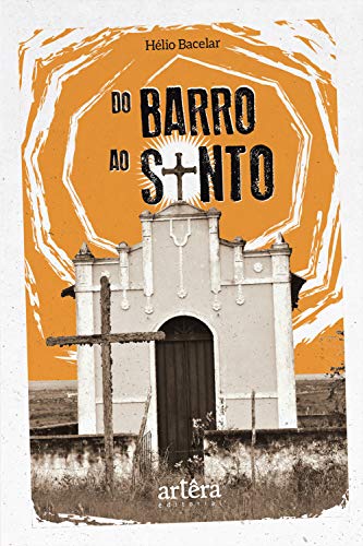 Do Barro ao Santo (Portuguese Edition)