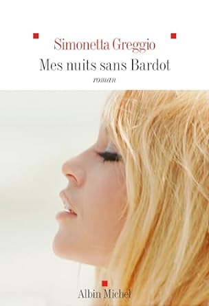 Mes nuits sans Bardot: Prix du livre de plage 2024