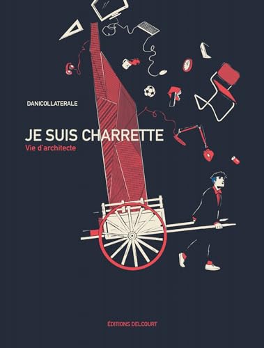 Je suis charrette : Vie d'architecte (Kindle Edition)
