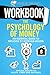 Workbook: The Psychology of Money: An Essential Guide to the book by Morgan Housel: Timeless Lessons on Wealth, Greed and Happiness