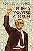 Nunca volveré a Berlín (Spanish Edition)