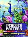 Peacock Pattern Coloring: Adult Coloring Book