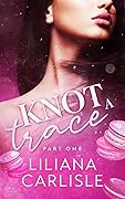 Knot A Trace: Part One (Bittersweet Omegas Book 2)