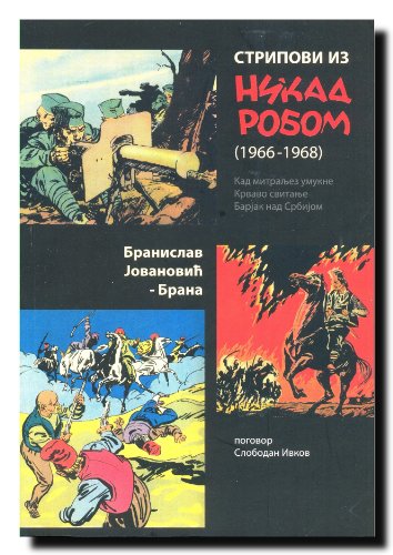 Stripovi iz Nikad robom 1966-1968 : Kad mitraljez umukne - Krvavo svitanje - Barjak nad Srbijom