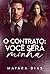 O CONTRATO: VOCÊ SERÁ MINHA | LIVRO ÚNICO (UNIVERSO BILIONÁRIOS) (Portuguese Edition)