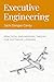 Executive Engineering: Practical Engineering Theory for Software Leaders