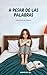 A PESAR DE LAS PALABRAS: Un libro de poemas de amor y prosa poética que cautiva; cargado asimismo de escritos de desamor y muchas otras emociones que ... ... que Abraza tu Corazón) (Spanish Edition)