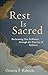 Rest Is Sacred: Reclaiming ...