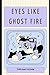 Eyes Like Ghost Fire