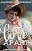 For Love Apart: A Pride and Prejudice Variation Duology