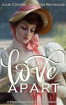 For Love Apart: A Pride and Prejudice Variation Duology (Kindle Edition)