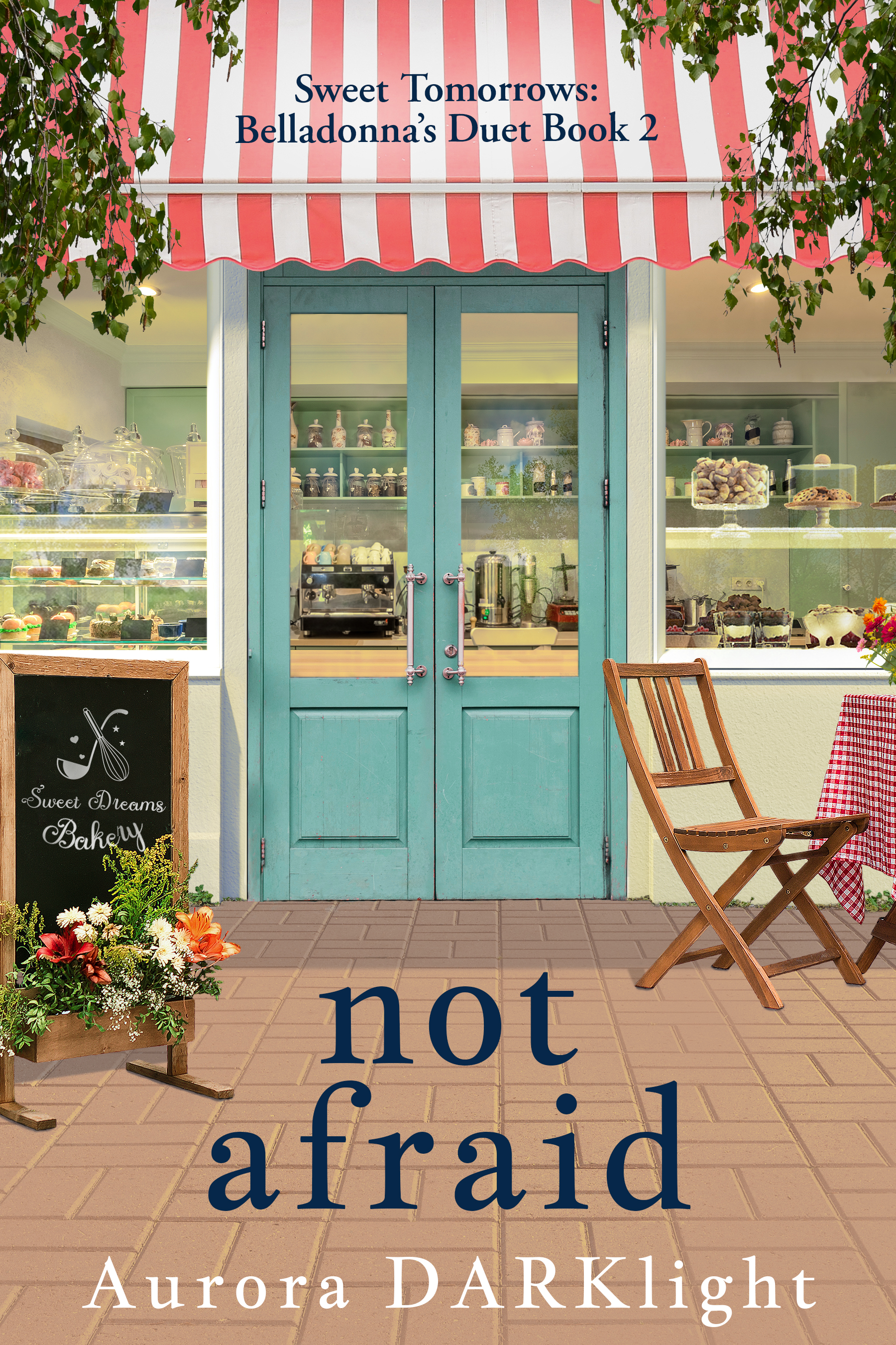 not afraid: Belladonna's Duet Book 2 (Sweet Tomorrows 3)
