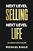 Next Level Selling - Next Level Life: The Complete Guide to Selling