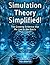 Simulation Theory Simplified!: The Growing Evidence that We Live in the Matrix