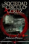 La sociedad del círculo y la cruz by Sergio Perez