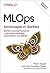 MLOps – Kernkonzepte im Überblick by Mark Treveil