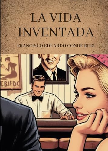 La vida inventada (Spanish Edition)