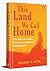 This Land We Call Home: The...