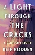 A Light through the Cracks: A Climber's Story