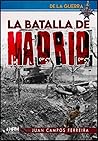 La batalla de Madrid, 1936-1937 by Juan Campos Ferreira