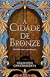 A Cidade de Bronze by S.A. Chakraborty