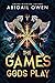 The Games Gods Play (The Cr...