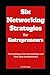 Six Networking Strategies f...