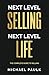Next Level Selling - Next Level Life: The Complete Guide to Selling