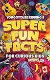 Super Fun Facts F...