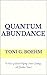 Quantum Abundance by Toni G Boehm