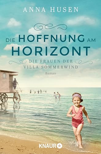 Die Frauen der Villa Sommerwind. Die Hoffnung am Horizont: Roman | Historische Familiensaga voller mitreißender Schicksale und starker Frauen (Timmendorfer Strand 2) (German Edition)
