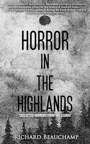 Horror In The Highlands: Collected Horrors From The Ozarks (Kindle Edition)
