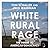 White Rural Rage: The Threat to American Democracy