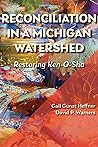 Reconciliation in a Michigan Watershed: Restoring Ken-O-Sha