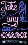 Take Any Chance by Brenna Aubrey