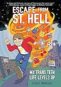 Escape From St. Hell: My Trans Teen Life Levels Up (St. Hell, #2)