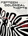 Fifteen Colonial Thefts: A Guide to Looted African Heritage in Museums