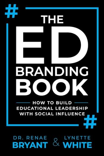 The Ed Branding Book: How to Build Educational Leadership with Social Influence (Kindle Edition)